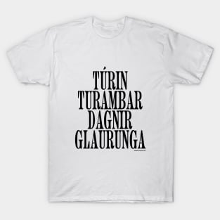 TÚRIN TURAMBAR DAGNIR GLAURUNGA (black text) T-Shirt